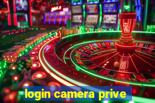 login camera prive